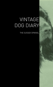 The Vintage Dog Diary - The Sussex Spaniel