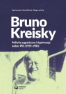 Bruno Kreisky Polityka zagraniczna i dyplomacja wobec PRL (1959-1983) Agnieszka Kisztelińska-Węgrzyńska