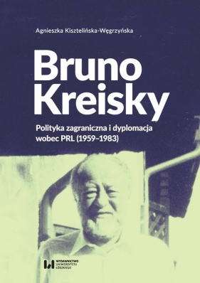 Bruno Kreisky - Agnieszka Kisztelińska-Węgrzyńska
