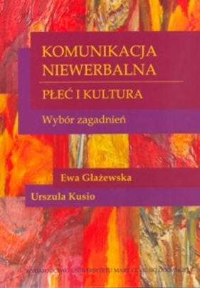 Komunikacja niewerbalna Płeć i kultura - Głażewska Ewa, Kusio Urszula