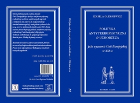 Polityka antyterrorystyczna i uchodźcza jako wyzwanie Unii Europejskiej w XX1 w. - Izabela Oleksiewicz