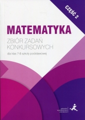 Matematyka Zbiór zadań konkursowych dla klas 7-8 szkoły podstawowej Część 2 - Jerzy Janowicz