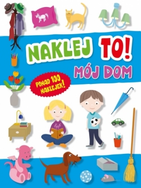 Naklej to! Mój dom - Agata Grajczak, Hubert Grajczak