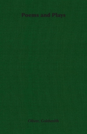 Poems and Plays - Goldsmith Oliver