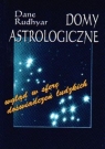 Domy astrologiczne Wgląd w sferę doświadczeń ludzkich Rudhyar Dane