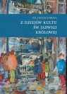 Z dziejów kultu św. Jadwigi Królowej Jacek Urban