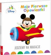 Disney maluch. Moje pierwsze opowiastki. Jedziemy na wakacje (BOP9201) - Opracowanie zbiorowe