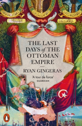 The Last Days of the Ottoman Empire - Gingeras Ryan
