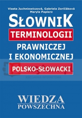 WP Słownik terminologii prawniczej i ekonomicznej polsko-słowacki - Vlasta Juchniewiczová, Gabriela Zoričáková, Maryla Papierz