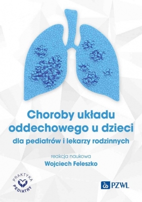 Choroby układu oddechowego u dzieci - Wojciech Feleszko