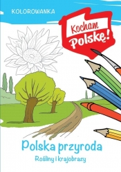Kolorowanka. Polska przyroda – rośliny i krajobrazy - Kiełbasiński Krzysztof