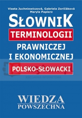WP Słownik terminologii prawniczej i ekonomicznej polsko-słowacki - Vlasta Juchniewiczová, Zoričáková Gabriela , Maryla Papierz
