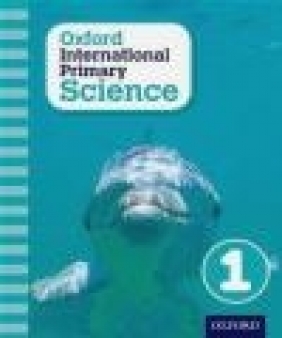 Oxford International Primary Science: Stage 1: Age 5-6: Student Workbook 1: Alan Haigh, Geraldine Shaw, Deborah Roberts