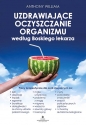 Uzdrawiające oczyszczanie organizmu według Boskiego lekarza - Anthony William
