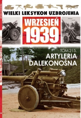 Wielki Leksykon Uzbrojenia Wrzesień 1939 Tom 215 - Opracowanie zbiorowe