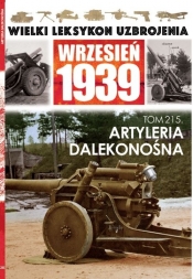 Wielki Leksykon Uzbrojenia Wrzesień 1939 Tom 215 - Opracowanie zbiorowe