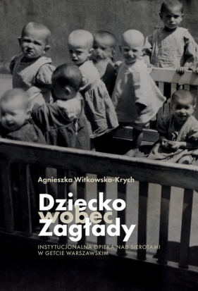 Dziecko wobec Zagłady - Witkowska-Krych Agnieszka