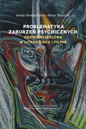 Problematyka zaburzeń psychicznych odzwierciedlona w literaturze i filmie - Anna Seredyńska, Anna Skoczek