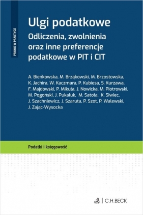 Ulgi podatkowe. Odliczenia, zwolnienia oraz inne preferencje podatkowe w PIT i CIT - Opracowanie zbiorowe