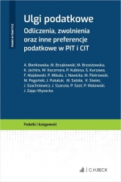 Ulgi podatkowe. Odliczenia, zwolnienia oraz inne preferencje podatkowe w PIT i CIT - Opracowanie zbiorowe