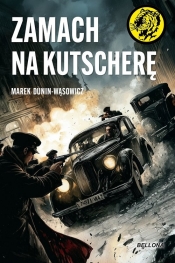 Zamach na Kutscherę - Marek Dunin-Wąsowicz