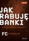 Jak rabuję banki (i inne podobne miejsca) FC a.k.a. Freakyclown .