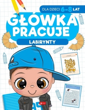 Główka pracuje. Labirynty - Iwona Baturo