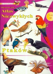 Ilustrowany atlas niezwykłych ptaków - <br />