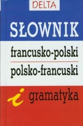 Słownik francusko-polski polsko-francuski i gramatyka - Słobodska Mirosława