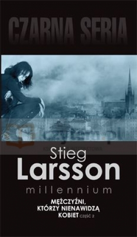 MĘŻCZYŹNI KTÓRZY NIENAWIDZĄ KOBIET TOM 2 WYD. KIESZONKOWE - STIEG LARSSON