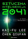 Sztuczna inteligencja 2041. 10 wizji przyszłości Lee Kai-Fu, Qiufan Chen