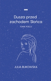 Dusza przed zachodem słońca - Julia Bukowska