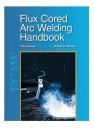 Flux Cored Arc Welding Handbook