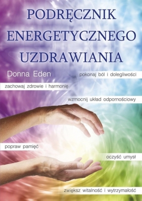 Podręcznik energetycznego uzdrawiania - Feinstein David, Eden Donna