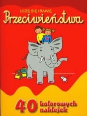 Uczę się i bawię Przeciwieństwa - <br />
