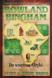 Rowland Bingham - do wnętrza Afryki - Janet & Geoff Benge
