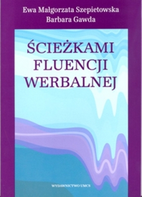 Ścieżkami fluencji werbalnej - Szepietowska Ewa Małgorzata, Gawda Barbara