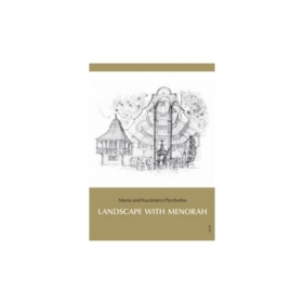 Landscape with Menorah: Jews in the towns and cities of the former Rzeczpospolita of Poland and Lithuania - Maria Piechotka