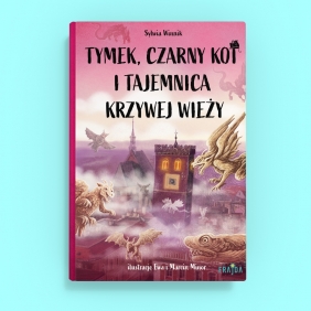 Tymek, Czarny Kot i tajemnica Krzywej Wieży. Tom 3 - Sylwia Winnik