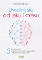 Uwolnij się od lęku i stresu. 5 prostych kroków na pozbycie się negatywnego myślenia i odzyskanie zdrowego umysłu - Caroline Leaf