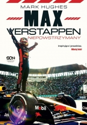 Max Verstappen. Niepowstrzymany - Hughes Mark