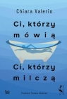 Ci którzy mówią Ci którzy milczą Valerio Chiara