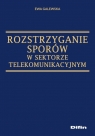 Rozstrzyganie sporów w sektorze telekomunikacyjnym Galewska Ewa