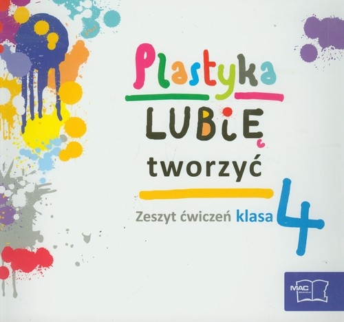 Lubię tworzyć 4 Plastyka Zeszyt ćwiczeń