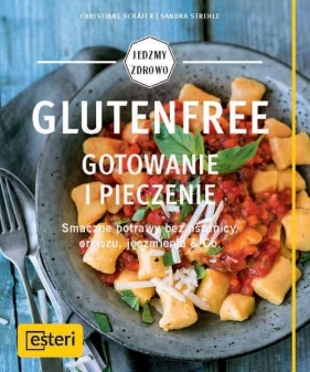 Glutenfree Gotowanie i pieczenie - Sandra Strehle, Christiane Schäfer