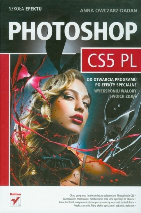 Photoshop CS5 PL Szkoła efektu - Owczarz-Dadan Anna