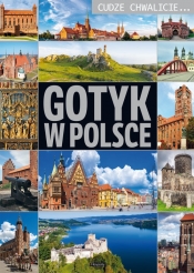 Cudze chwalicie Gotyk w Polsce - Wojtyczka Izabela