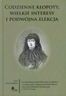 Codzienne kłopoty wielkie interesy i podwójna elekcja