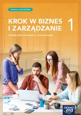 Krok w biznes i zarządzanie 1. Szkoła branżowa - Zbigniew Makieła, Tomasz Rachwał