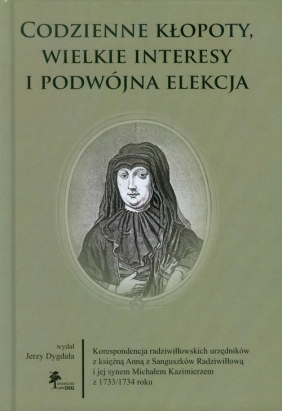 Codzienne kłopoty wielkie interesy i podwójna elekcja - Dygdała Jerzy